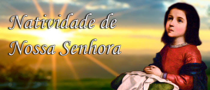Nascimento de Maria - Natividade de Maria - Natividade de Nossa Senhora - Nascimento de Nossa Senhora - Natividade da Virgem Maria - Nascimento da Virgem Maria