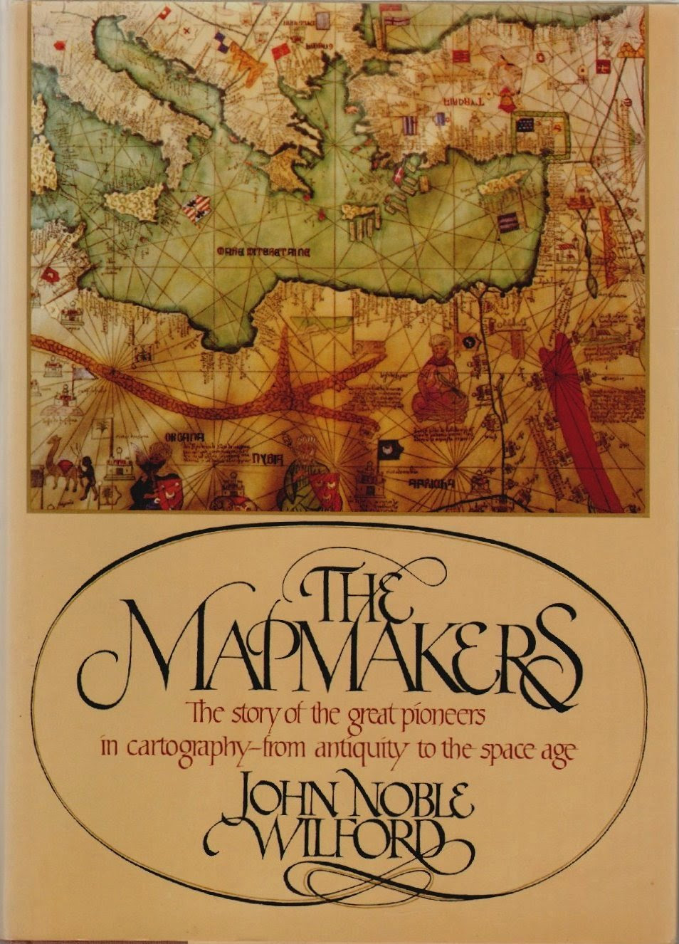 The Mapmakers: The story of the great pioneers in cartography- from antiquity to the space age EPUB