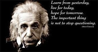 Albert Einstein: Learn from yesterday, life for today, hope for tomorrow