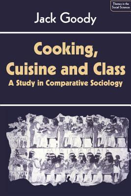 Cooking, Cuisine and Class: A Study in Comparative Sociology PDF