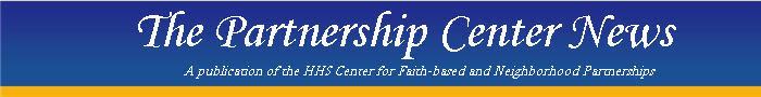 The Partnership Center News: A publication of the HHS Center for Faith-based and Neighborhood Partnerships