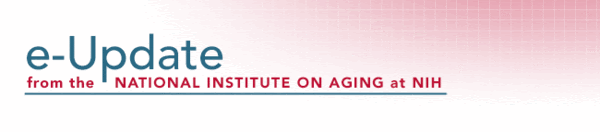 e-Update from the National Institute on Aging