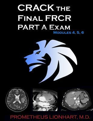 CRACK the Final FRCR PART A Exam - Modules 4, 5, 6 PDF
