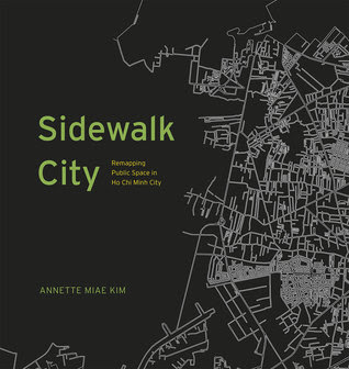 Sidewalk City: Remapping Public Space in Ho Chi Minh City in Kindle/PDF/EPUB