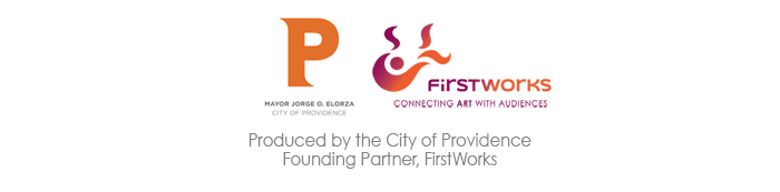 Produced by the City of Providence - Founding Partner, FirstWorks