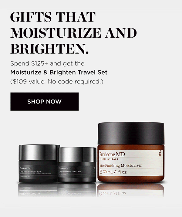 GIFTS THAT MOISTURIZE AND BRIGHTEN.