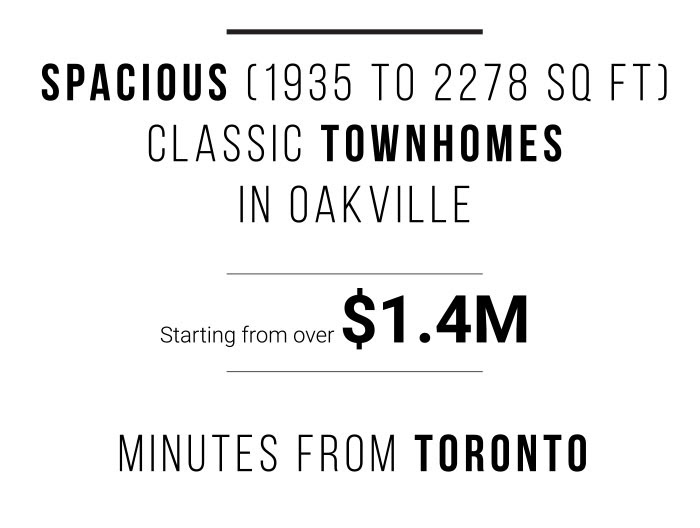 Spacious (1935 to 2278 sq ft) Classic Townhomesin Oakville Starting from over $1.4M minutes from Toronto
