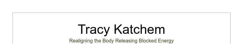 Tracy KatchemRealigning the Body Releasing Blocked Energy
