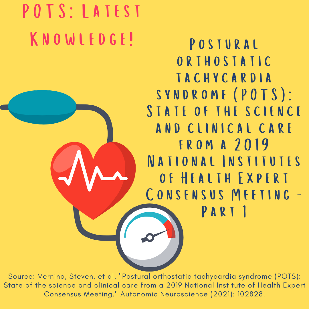 POTS: Latest Knowledge! Postural orthostatic tachycardia syndrome (POTS): State of the science and clinical care from a 2019 National Institutes of Health Expert Consensus
Meeting