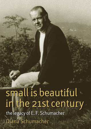 Small Is Beautiful in the 21st Century: The legacy of E.F. Schumacher PDF