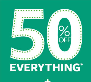 50% off everything*