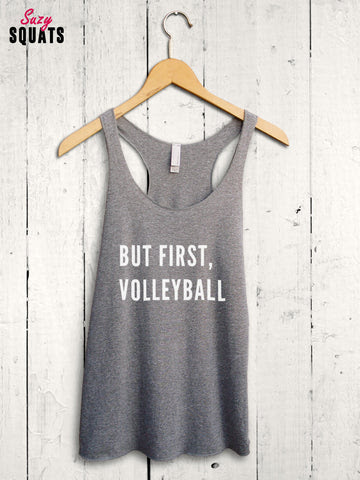 Top Ten Volleyball Gifts - But First Volleyball Tank