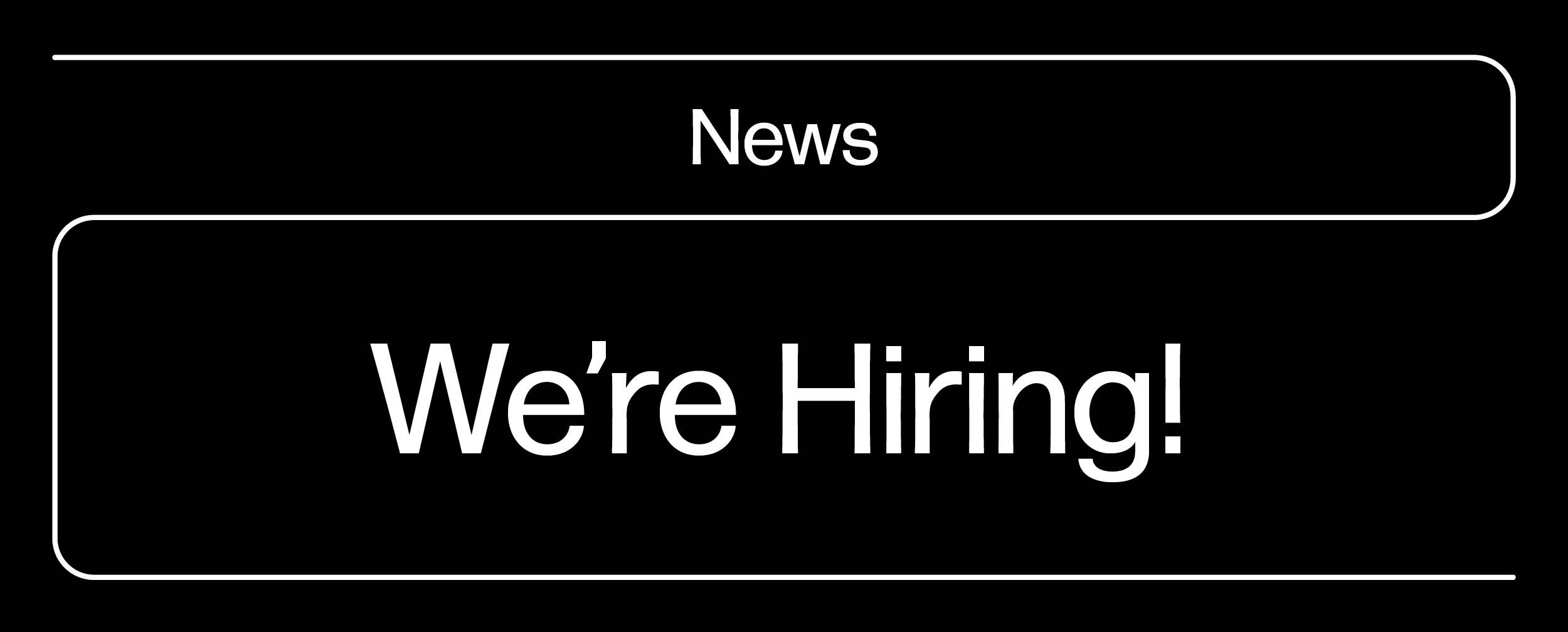 White text on black background that reads "News, we're hiring!"