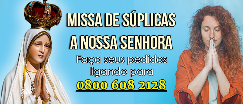 Inclua seu nome e pedidos de Oração na Missa de Súplicas a Nossa Senhora de Fátima Inclua seu nome e pedidos de Oração na Missa de Súplicas a Nossa Senhora de Fátima