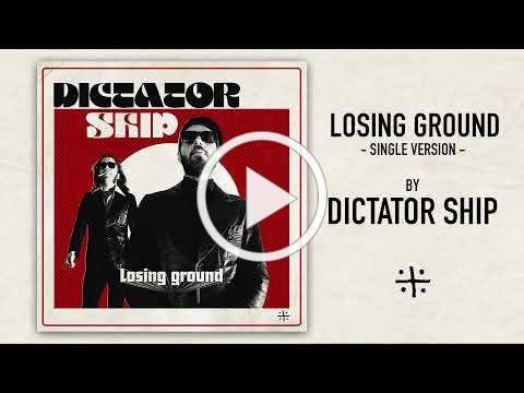 DICTATOR SHIP - LOSING GROUND - SINGLE VERSION (Official Audio)