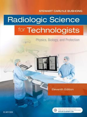 Radiologic Science for Technologists: Physics, Biology, and Protection PDF