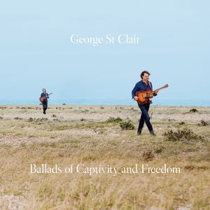 George St. Clair - "Ballads Of Captivity And Freedom" - CD review