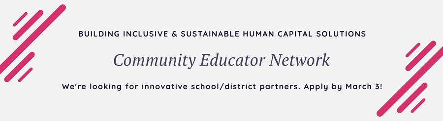 Community Educator Network: We're looking for innovative school/district partners. Apply by March 3!