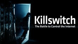 Killswitch - The Battle to Control the Internet