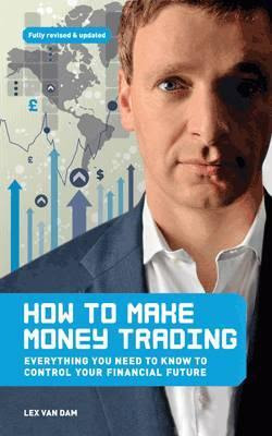 How to Make Money Trading: Everything you need to know to control your financial future EPUB
