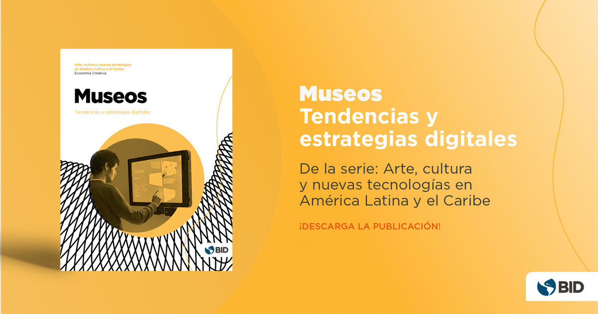 El impacto de la digitalización en los museos de América Latina y el Caribe