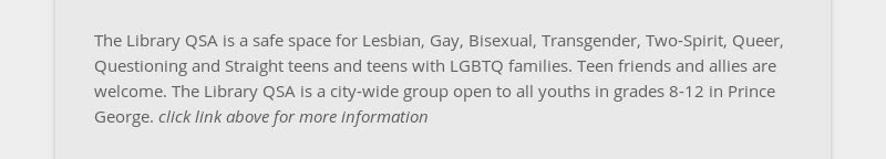 The Library QSA is a safe space for Lesbian, Gay, Bisexual, Transgender, Two-Spirit, Queer,...