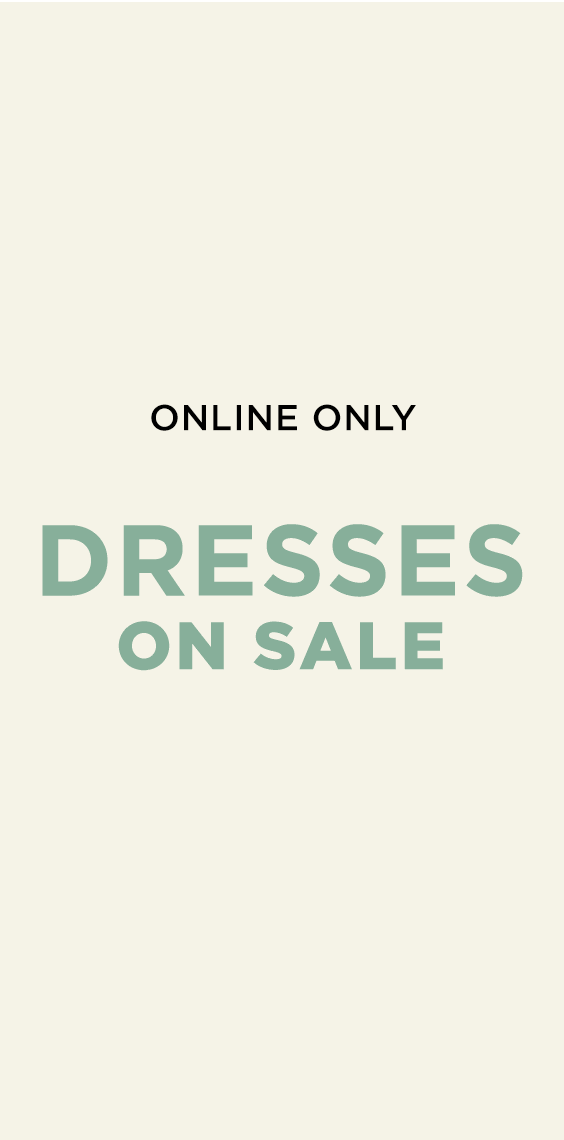 ONLINE ONLY | DRESSES ON SALE