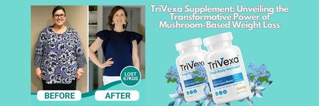 TriVexa Reviews [Mushroom Blend Weight Loss]: Does It Really Work? | by  TriVexa | Medium