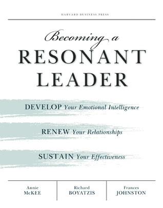 Becoming a Resonant Leader: Develop Your Emotional Intelligence, Renew Your Relationships, Sustain Your Effectiveness EPUB