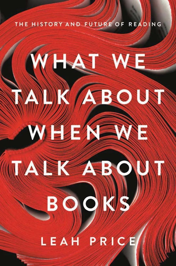 What We Talk About When We Talk About Books by Leah Price