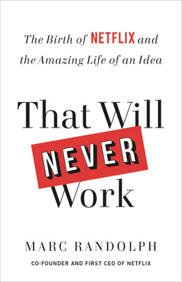 pdf download That Will Never Work: The Birth of Netflix and the Amazing Life of an Idea