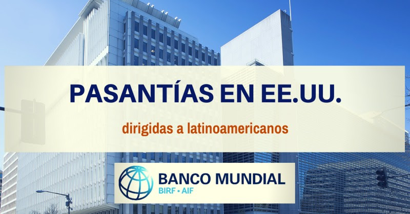 El Banco Mundial ofrece a estudiantes de posgrado la oportunidad de realizar prácticas profesionales