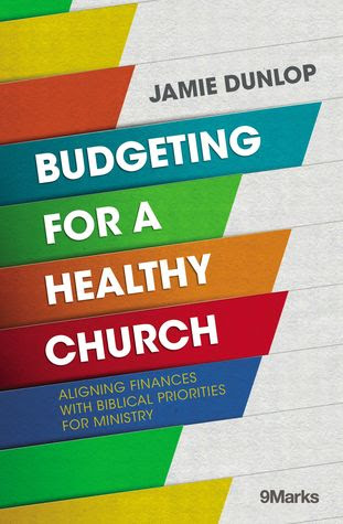 Budgeting for a Healthy Church: Aligning Finances with Biblical Priorities for Ministry PDF