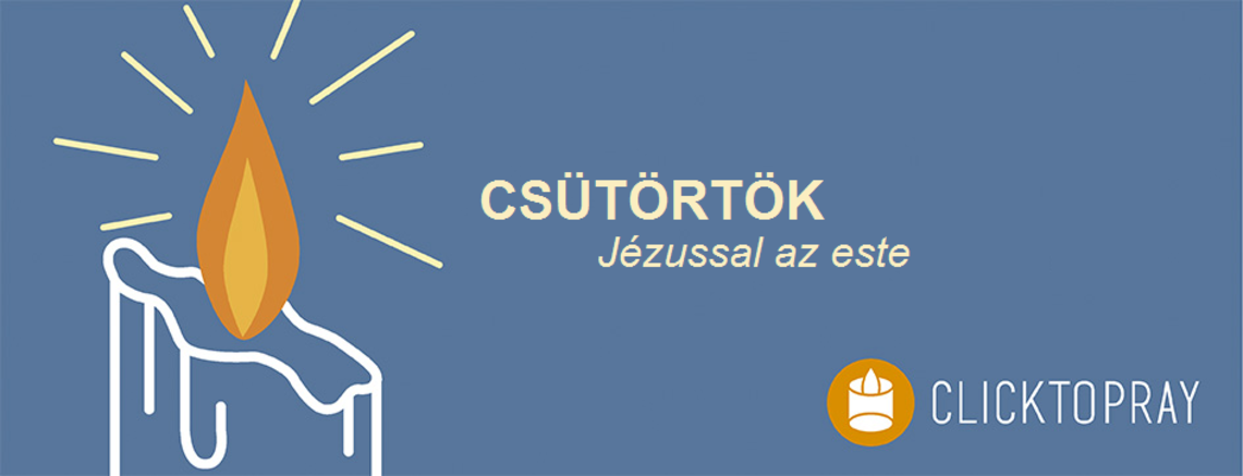 Imádkozzunk a pápával JÉZUSSAL az este CSÜTÖRTÖK