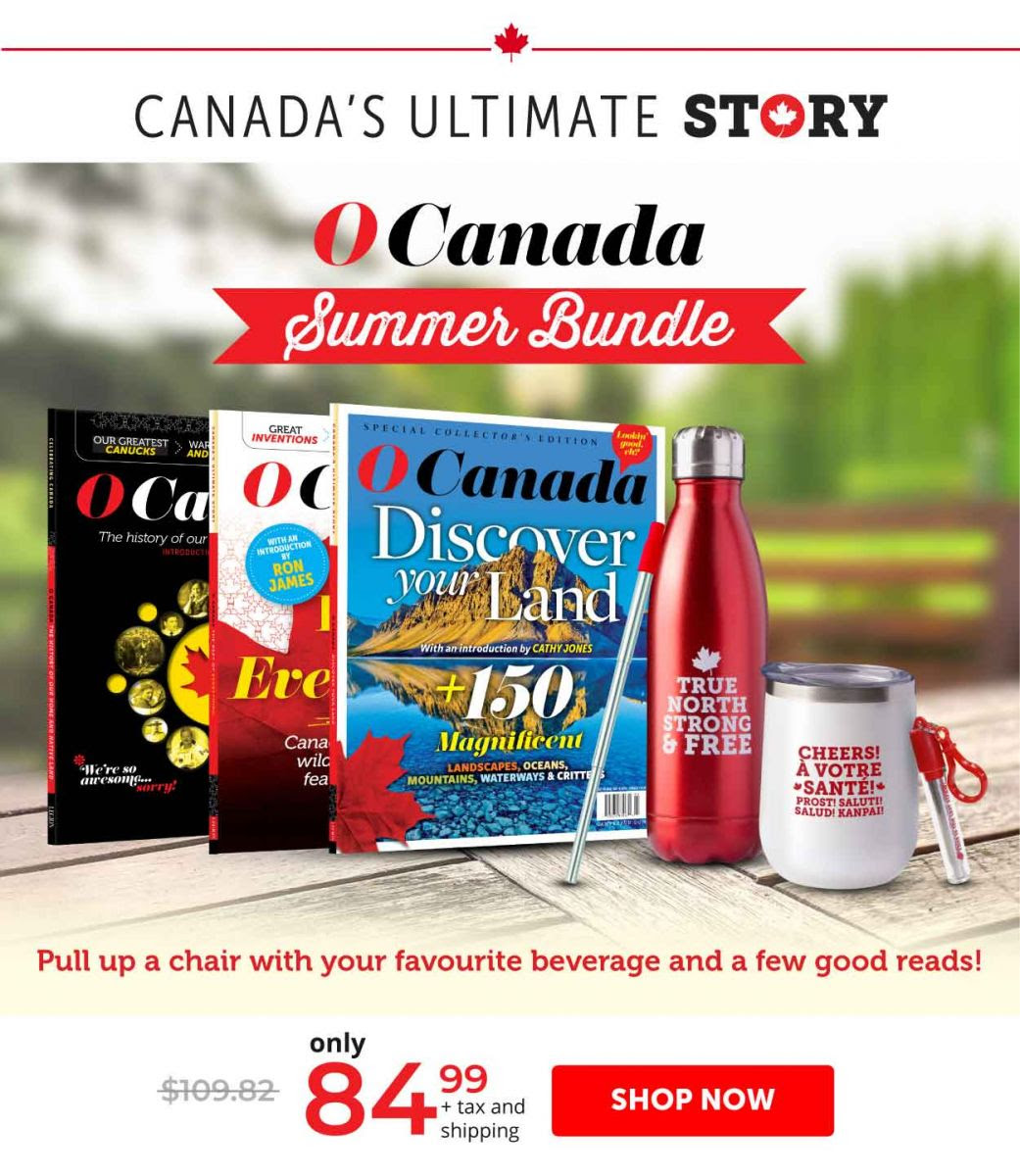 Summer Reading Deals LAST WEEK TO PRE-ORDER! Order the latest Canada’s Ultimate Story special edition BEFORE it goes on newsstands!