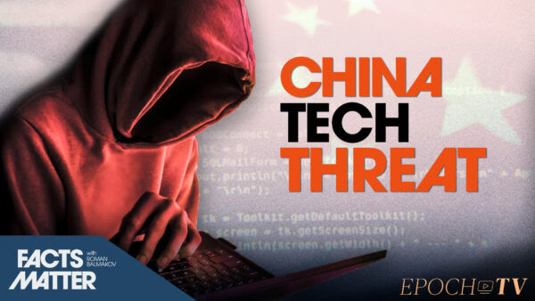 [Premiering 7/6 at 1PM ET] States Risk Massive Security Breaches by Using 'Low Cost' Chinese Computer Equipment | Facts Matter