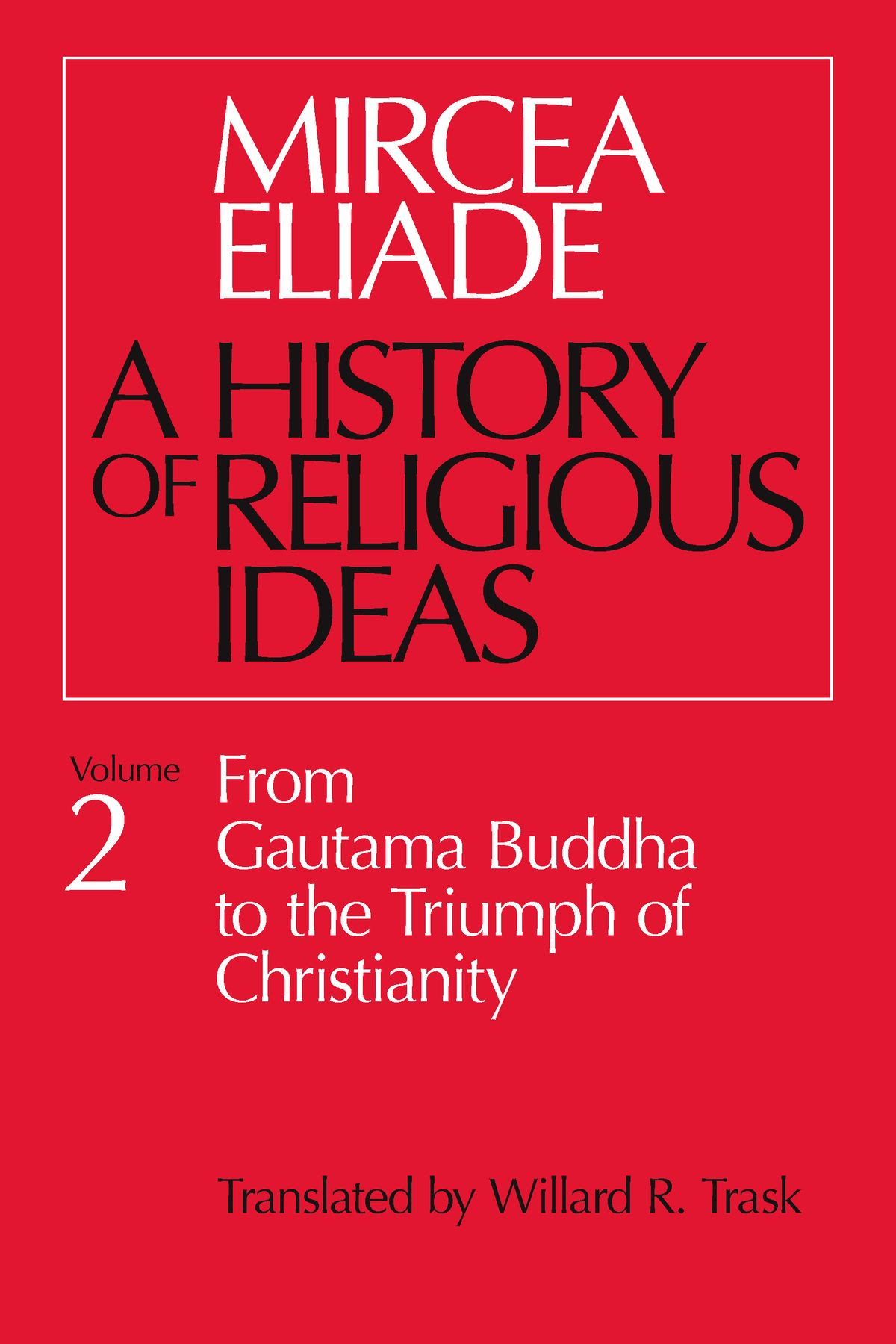 A History of Religious Ideas, Volume 2: From Gautama Buddha to the Triumph of Christianity PDF