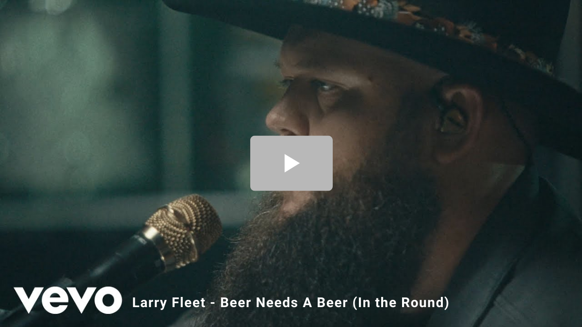 Larry Fleet - Beer Needs A Beer (In the Round)