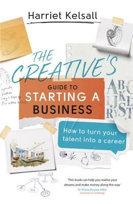 The Creative's Guide to Starting a Business: How to turn your talent into a career PDF