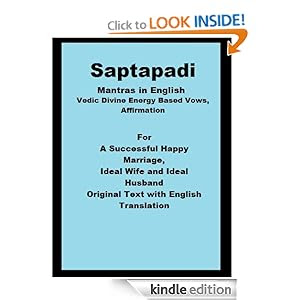 Saptapadi Mantras in English Vedic Divine Energy Based Vows, Affirmation For A Successful Happy Marriage, Ideal Wife and Ideal Husband Original Text with English Translation