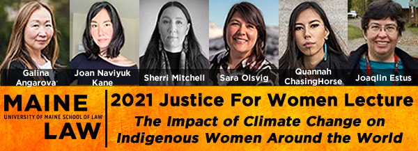 2021 Justice For Women Lecture: The Impact of Climate Change on Indigenous Women Around the World