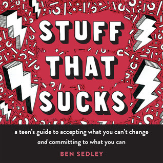 pdf download Stuff That Sucks: A Teen's Guide to Accepting What You Can't Change and Committing to What You Can