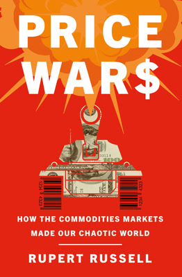 Price Wars: How the Commodities Markets Made Our Chaotic World EPUB