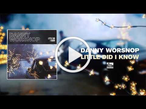 DANNY WORSNOP - Little Did I Know