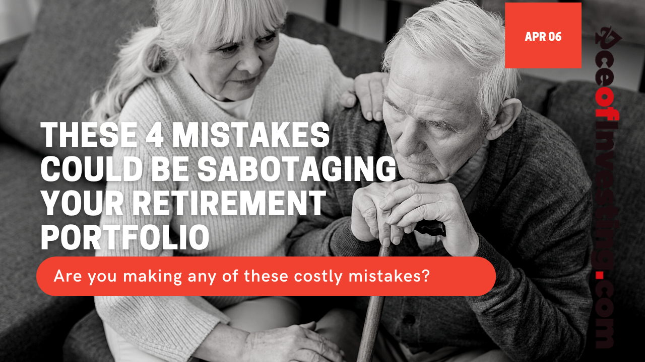 These 4 mistakes could be sabotaging your retirement portfolio 