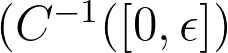 (C^{-1}([0, \epsilon])