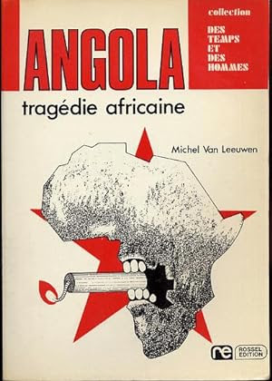 Angola, tragédie africaine.: Van Leeuwen Michel