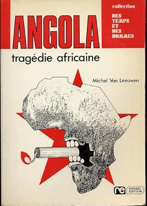 Angola, tragédie africaine.: Van Leeuwen Michel