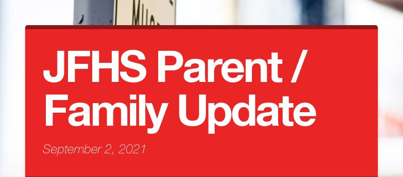 JFHS Parent / Family Update
            September 2, 2021