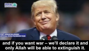 “Moderate” Fatah to Trump: “Shove the deal up your…” “We’ll declare a war only Allah can extinguish”
